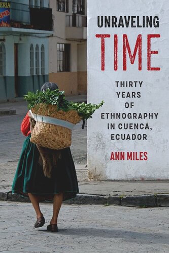 Unraveling Time: Thirty Years of Ethnography in Cuenca, Ecuador (PDF/EPUB Version)
