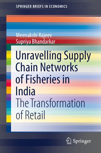Unravelling Supply Chain Networks of Fisheries in India: The Transformation of Retail (SpringerBriefs in Economics) (PDF/EPUB Version)