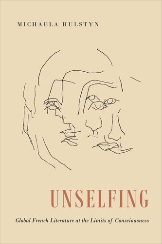Unselfing: Global French Literature at the Limits of Consciousness (PDF/EPUB Version)