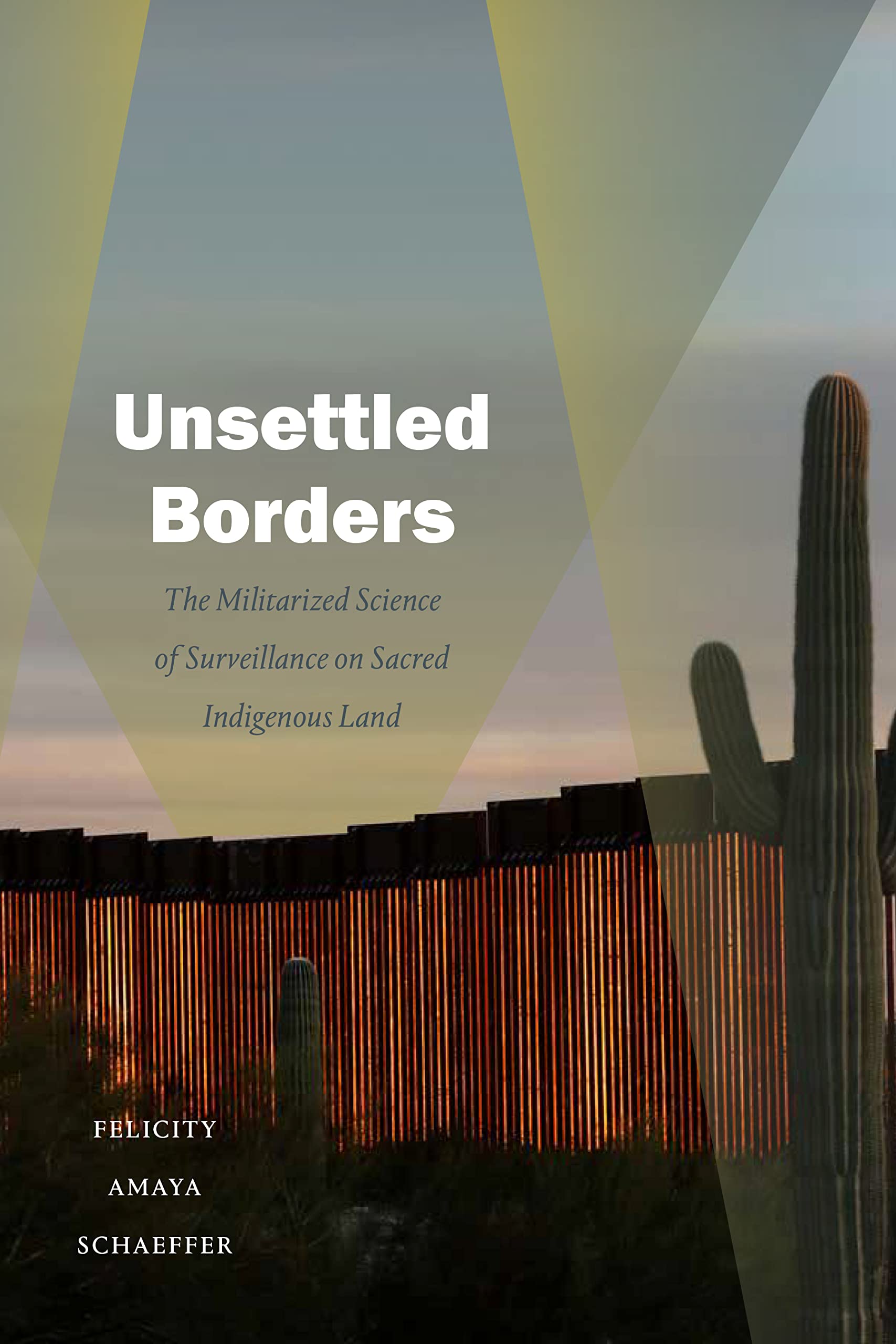 Unsettled Borders: The Militarized Science of Surveillance on Sacred Indigenous Land (PDF/EPUB Version)