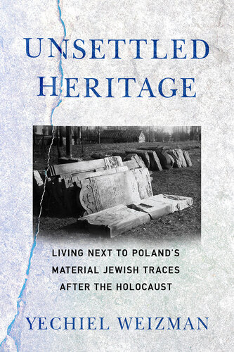 Unsettled Heritage: Living next to Poland's Material Jewish Traces after the Holocaust (PDF/EPUB Version)