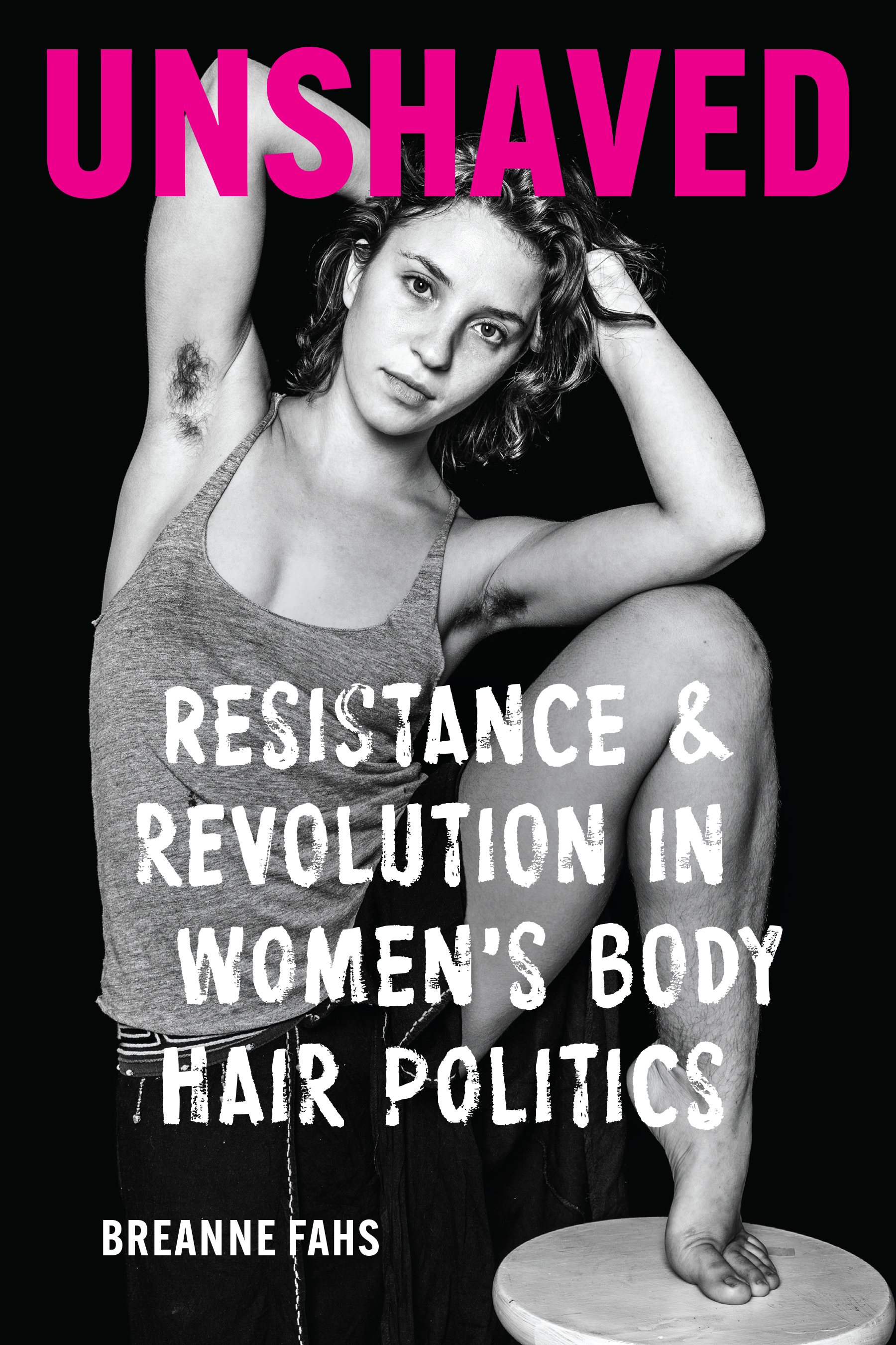 Unshaved: Resistance and Revolution in Women's Body Hair Politics (PDF/EPUB Version)