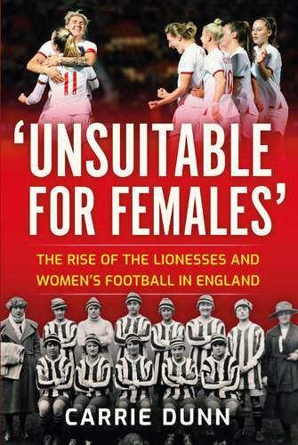 Unsuitable for Females': The Rise of the Lionesses and Women's Football in England (PDF/EPUB Version)