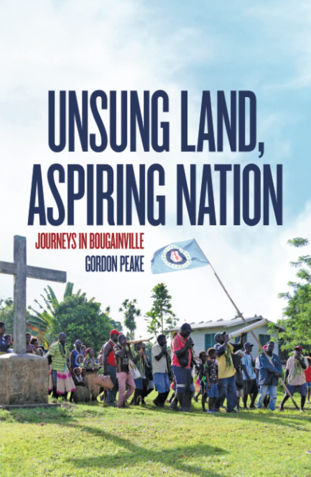 Unsung Land, Aspiring Nation: Journeys in Bougainville (PDF/EPUB Version)