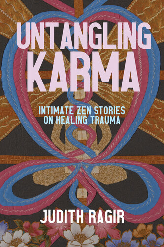 Untangling Karma: Intimate Zen Stories on Healing Trauma (PDF/EPUB Version)