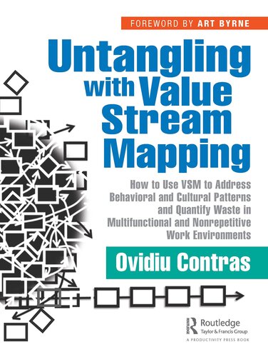Untangling with Value Stream Mapping: How to Use VSM to Address Behavioral and Cultural Patterns and Quantify Waste in Multifunctional and Nonrepetitive Work Environments (PDF/EPUB Version)