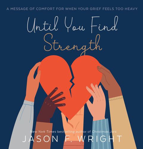 Until You Find Strength: A Message of Comfort for When Your Grief Feels Too Heavy (PDF/EPUB Version)