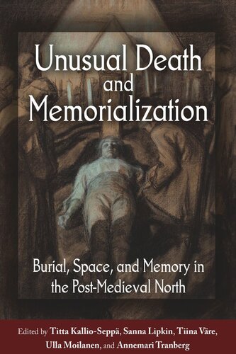 Unusual Death and Memorialization: Burial, Space, and Memory in the Post-Medieval North (PDF/EPUB Version)