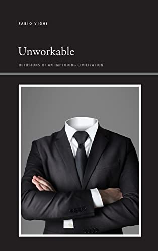 Unworkable: Delusions of an Imploding Civilization (PDF/EPUB Version)