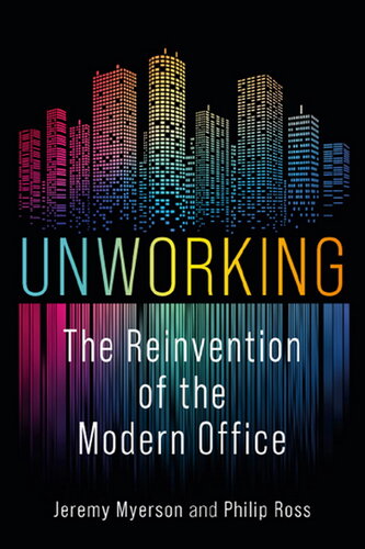 Unworking: The Reinvention of the Modern Office (PDF/EPUB Version)