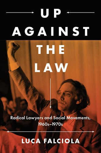 Up Against the Law: Radical Lawyers and Social Movements, 1960s–1970s (PDF/EPUB Version)