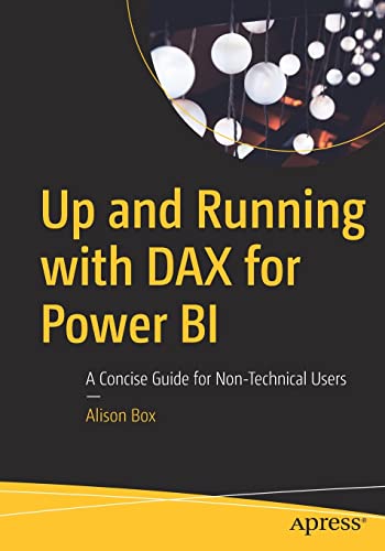 Up and Running with DAX for Power BI: A Concise Guide for Non-Technical Users (PDF/EPUB Version)