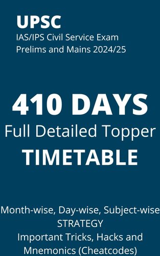 UPSC IAS/IPS Civil Service EXAM PRELIMS and MAINS 2024 410 DAYS Full Detailed Topper TIMETABLE: Month-wise, Day-wise and Subject-wise STRATEGY Important Tricks, Hacks and Cheatcodes (Mnemonics) (PDF/EPUB Version)