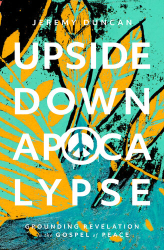 Upside-Down Apocalypse: Grounding Revelation in the Gospel of Peace (PDF/EPUB Version)