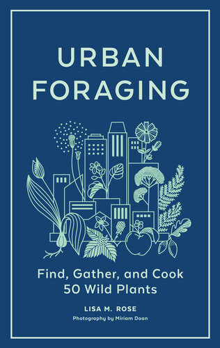 Urban Foraging: Find, Gather, and Cook 50 Wild Plants (PDF/EPUB Version)
