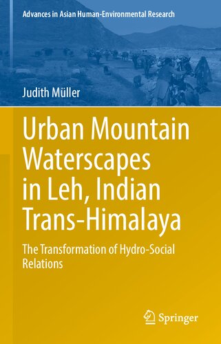 Urban Mountain Waterscapes in Leh, Indian Trans-Himalaya: The Transformation of Hydro-Social Relations (PDF/EPUB Version)
