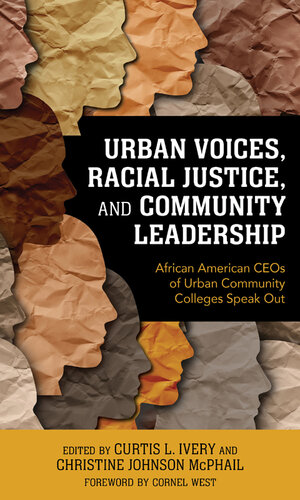 Urban Voices, Racial Justice, and Community Leadership: African American CEOs of Urban Community Colleges Speak Out (PDF/EPUB Version)