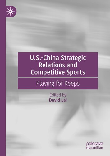 U.S.-China Strategic Relations and Competitive Sports: Playing for Keeps (PDF/EPUB Version)
