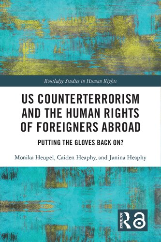 US Counterterrorism And The Human Rights Of Foreigners Abroad: Putting The Gloves Back On? (PDF/EPUB Version)