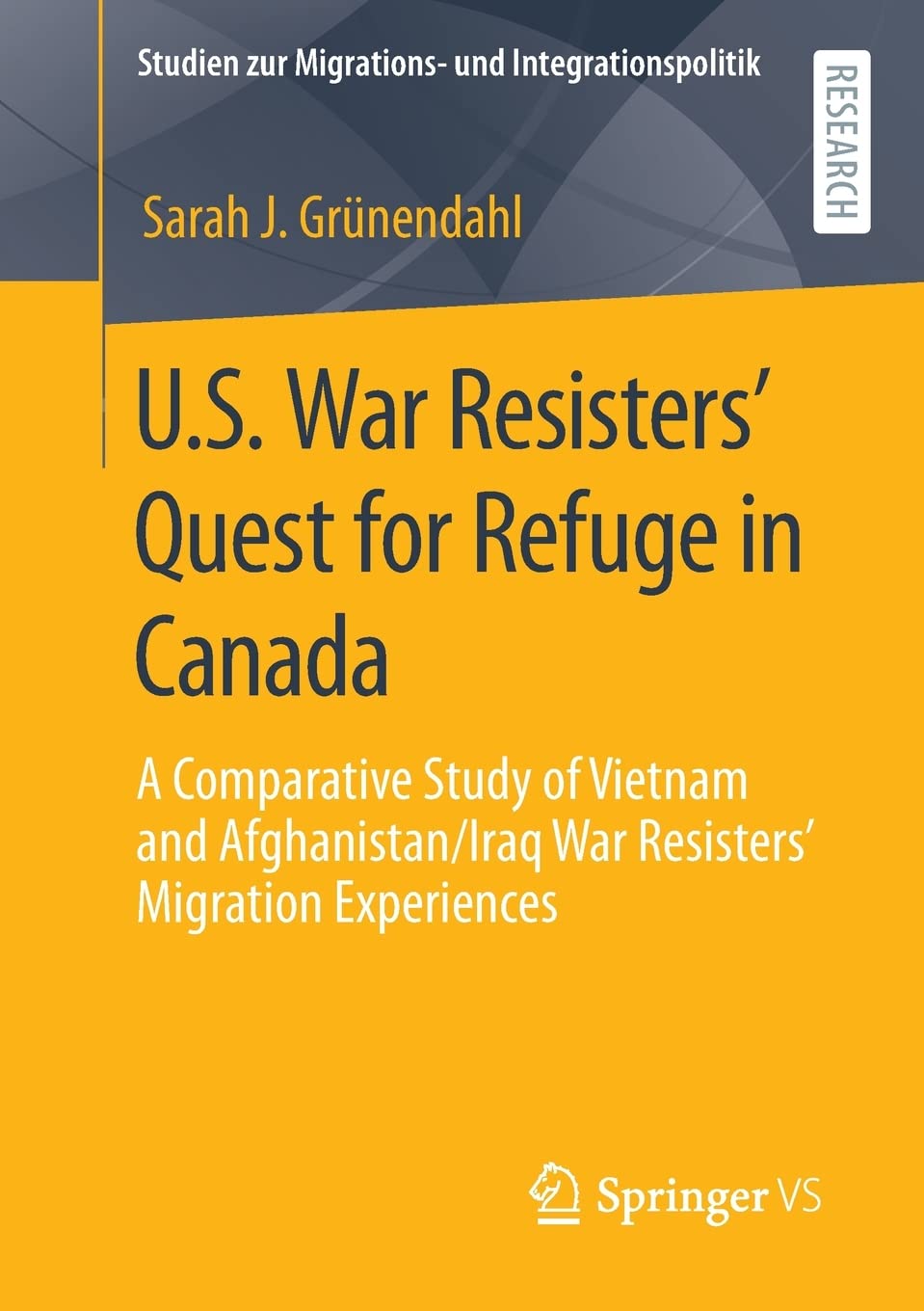 U.S. War Resisters’ Quest for Refuge in Canada: A Comparative Study of Vietnam and Afghanistan/Iraq War Resisters’ Migration Experiences (PDF/EPUB Version)