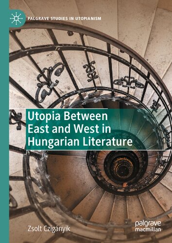 Utopia Between East and West in Hungarian Literature (PDF/EPUB Version)