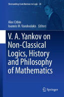V.A. Yankov on Non-Classical Logics, History and Philosophy of Mathematics (PDF/EPUB Version)