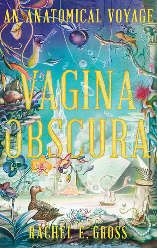 Vagina Obscura: An Anatomical Voyage (PDF/EPUB Version)