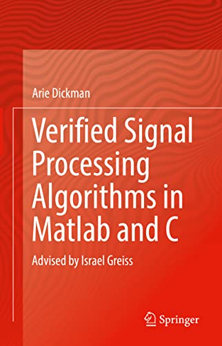 Verified Signal Processing Algorithms in Matlab and C: Advised by Israel Greiss (PDF/EPUB Version)