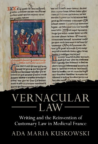 Vernacular Law: Writing and the Reinvention of Customary Law in Medieval France (Studies in Legal History) (PDF/EPUB Version)