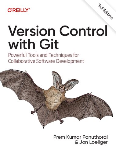 Version Control with Git: Powerful Tools and Techniques for Collaborative Software Development (PDF/EPUB Version)