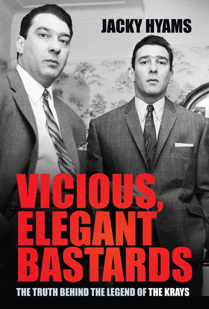 Vicious, Elegant Bastards: The Truth Behind the Legend of the Krays (PDF/EPUB Version)