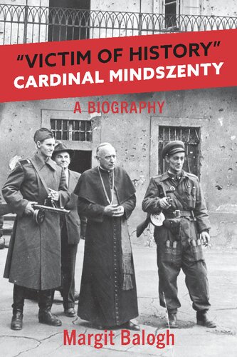 Victim of History: Cardinal Mindszenty, a Biography (PDF/EPUB Version)
