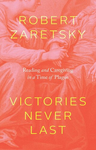 Victories Never Last: Reading and Caregiving in a Time of Plague (PDF/EPUB Version)