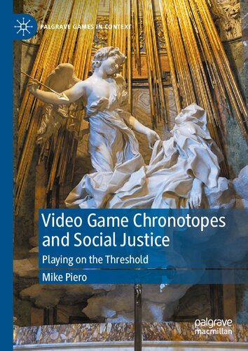 Video Game Chronotopes and Social Justice: Playing on the Threshold (Palgrave Games in Context) (PDF/EPUB Version)