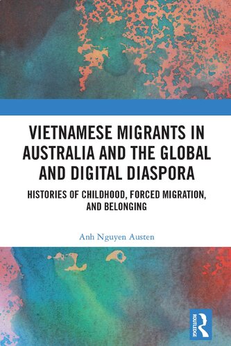 Vietnamese Migrants in Australia and the Global and Digital Diaspora: Histories of Childhood, Forced Migration, and Belonging (PDF/EPUB Version)