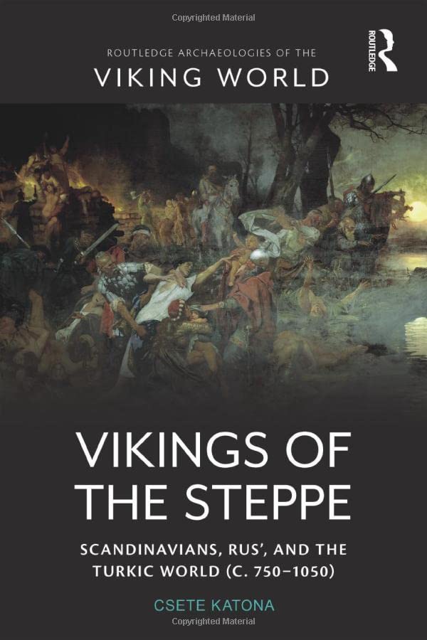 Vikings of the Steppe: Scandinavians, Rus’, and the Turkic World (c. 750–1050) (PDF/EPUB Version)
