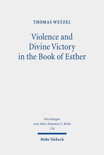 Violence and Divine Victory in the Book of Esther (Forschungen Zum Alten Testament 2.reihe) (PDF/EPUB Version)