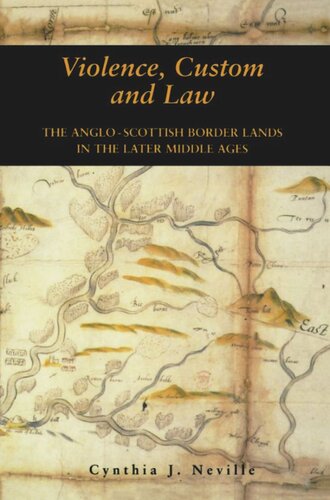 Violence, Custom and Law: The Anglo-Scottish Border Lands in the Later Middle Ages (PDF/EPUB Version)