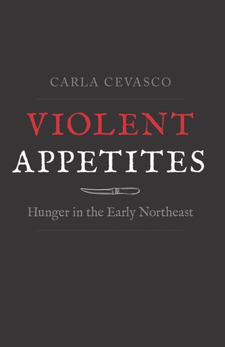 Violent Appetites: Hunger in the Early Northeast (PDF/EPUB Version)