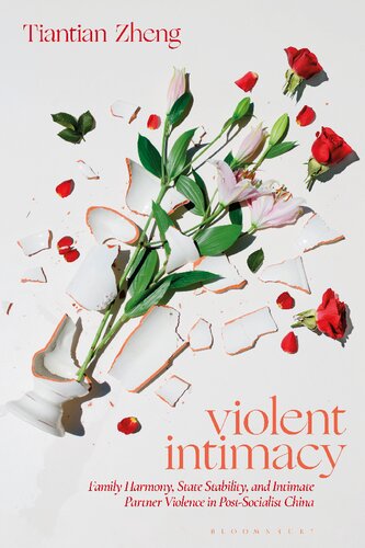 Violent Intimacy: Family Harmony, State Stability, and Intimate Partner Violence in Post-Socialist China (PDF/EPUB Version)