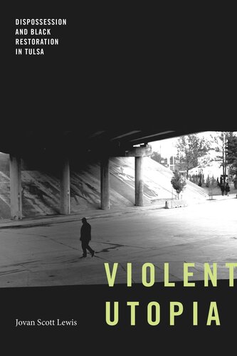 Violent Utopia: Dispossession and Black Restoration in Tulsa (PDF/EPUB Version)