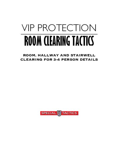 VIP Protection Room Clearing Tactics: Room, Hallway and Stairwell Clearing for 3-4 Person Details (PDF/EPUB Version)