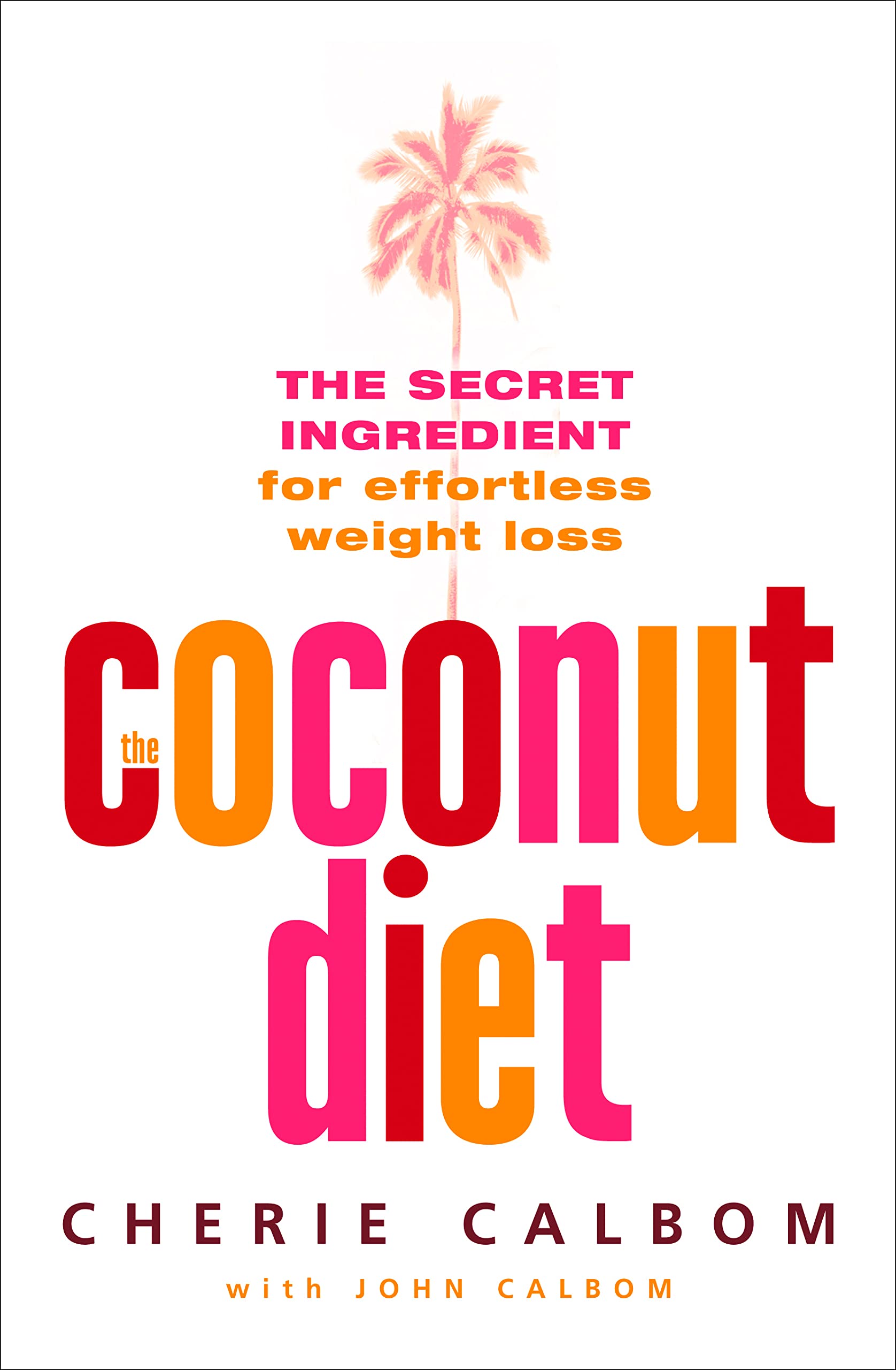 Virgin Coconut Oil VCO - The Coconut Diet : The Secret Ingredient for Effortless Weight Loss (PDF/EPUB Version)