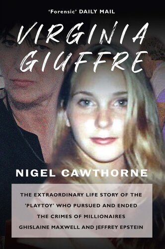 Virginia Giuffre: The Extraordinary Life Story of the 'Playtoy' who Pursued and Ended the Crimes of Millionaires Ghislaine Maxwell and Jeffrey Epstein (PDF/EPUB Version)