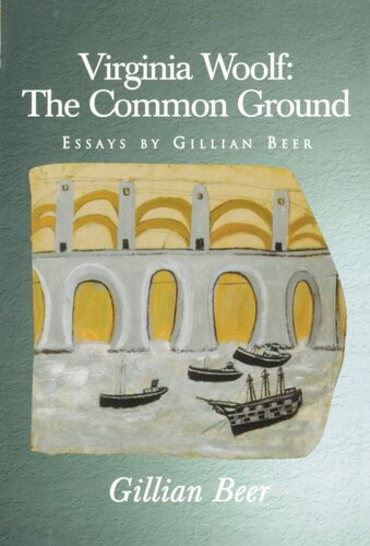 Virginia Woolf: The Common Ground: Essays by Gillian Beer (PDF/EPUB Version)