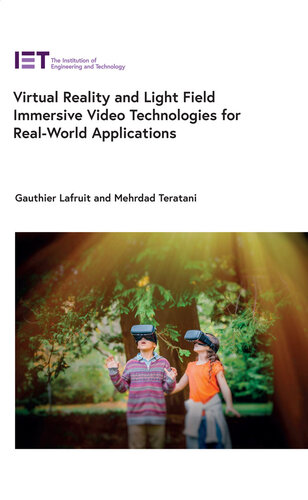 Virtual Reality and Light Field Immersive Video Technologies for Real-World Applications (Computing and Networks) (PDF/EPUB Version)
