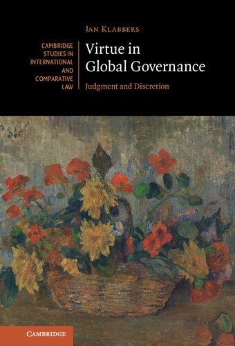 Virtue in Global Governance: Judgment and Discretion (Cambridge Studies in International and Comparative Law) (PDF/EPUB Version)