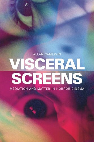 Visceral Screens: Mediation and Matter in Horror Cinema (PDF/EPUB Version)
