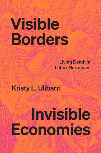 Visible Borders, Invisible Economies: Living Death in Latinx Narratives (PDF/EPUB Version)