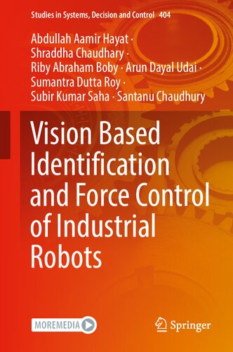 Vision Based Identification and Force Control of Industrial Robots (Studies in Systems, Decision and Control, 404) (PDF/EPUB Version)